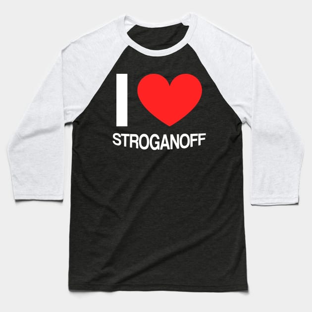 I love stroganoff Baseball T-Shirt by Slavstuff